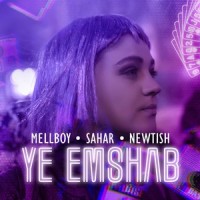Ye Emshab_Newtish,MellBoy,Sahar