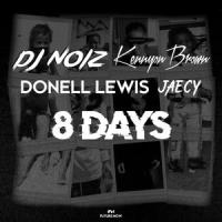 8 Days(feat. Kennyon Brown, Donell Lewis & Jaecy)_DJ Noiz,Kennyon Brown,Donell Lewis,Jaecy