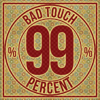 99%_Bad Touch