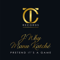 Pretend It's a Game_TC Project,J-Why,Manu Katche