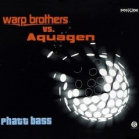 Phatt Bass_Warp Brothers,Aquagen