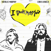 I Don't Miss You_Natalie Murphy,Chris Kroeze