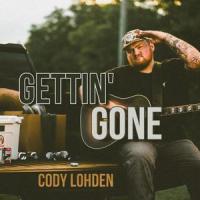 GETTIN' GONE_Cody Lohden