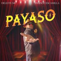 Payaso (feat. Franco Escamilla)_Deleite MC,Franco Escamilla
