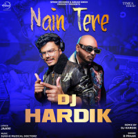 Nain Tere_B Praak,DJ Hardik,Jaani