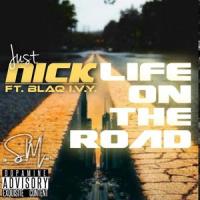 Life on the road(feat. Blaq I.V.Y)_Just Nick,Blaq I.V.Y