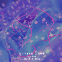 Just a Girl(feat. Loah)_Wyvern Lingo,Loah,Gwen Renée Stefani
