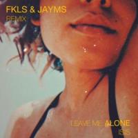 Leave Me Alone_Isis,FKLS,Jayms,Nuno Relvas,Edward Westraadt,Isis Barca