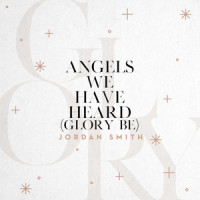 Angels We Have Heard(Glory Be)_Jordan Smith