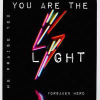 You Are The Light (We Praise You)_Forsaken Hero