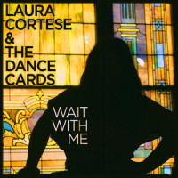 Wait With Me_Laura Cortese,The Dance Cards