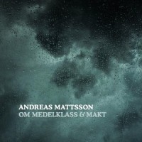 Om medelklass & makt_Andreas Mattsson