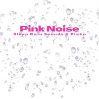 Pink Noise Piano - Empty Pages - Rain Sound_Sleep Music,Deep Sleep Pink Noises,Pink Noise