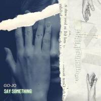 Say Something_Go-Jo
