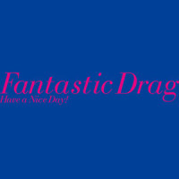 Fantastic Drag(feat. 大森靖子)_Have a Nice Day!,大森靖子