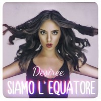 Siamo l'equatore_Desiree