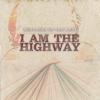 I Am the Highway_Mustangs of The West,Chris Cornell,Brad J Wilk,Tim Commerford,Tom Morello