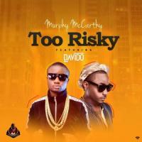 Too Risky(feat. Davido)_Murphy Mccarthy,Davido