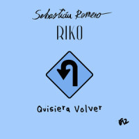 Quisiera Volver_Sebastian Romero,Riko