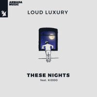 These Nights_Loud Luxury,KIDDO