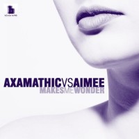 Makes Me Wonder_Axamathic,Aimee
