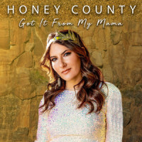 Got It from My Mama_Honey County