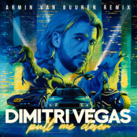 Pull Me Closer_Dimitri Vegas,Armin Van Buuren