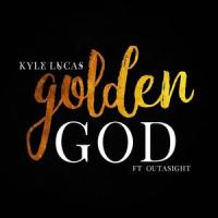 Golden God(feat. Outasight)_Kyle Lucas,Outasight