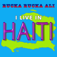 I Live in Haiti_Rucka Rucka Ali