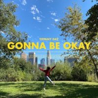Gonna Be Okay_Tiffany Day