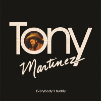 Everybody's Buddy_Tony Martinez