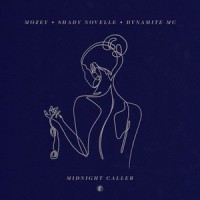 Midnight Caller_Mozey,Shady Novelle,Dynamite MC