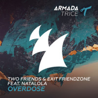 Overdose_Two Friends,Exit Friendzone,Natalola