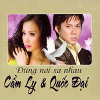 Đừng nói xa nhau_Quốc Đại,Cẩm Ly