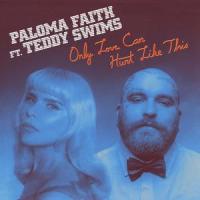 Only Love Can Hurt Like This_Paloma Faith,Teddy Swims