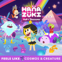 Feels Like_Hanazuki,Cosmos & Creature
