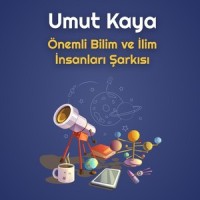 Önemli Bilim Ve Ilim Insanları Şarkısı_Umut Kaya