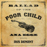 Ballad of the Poor Child_Ana Egge,Iris Dement