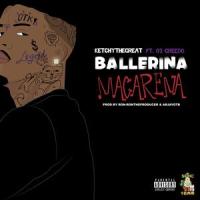 Ballerina Macarena(feat. 03 Greedo)_Ketchy the Great,03 Greedo
