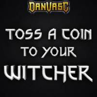 Toss a Coin to Your Witcher (Metal Version)_Dan Vasc
