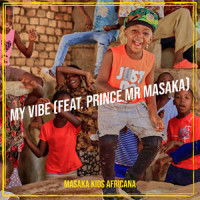 My Vibe_Masaka kids Africana,Prince Mr Masaka