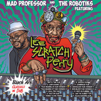 Power to Mr Perry_Mad Professor,The Robotiks,Lee Scratch Perry