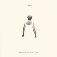 Where Do You Go_YEBBA