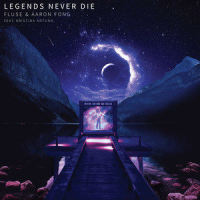 Legends Never Die_Fluse,Aaron Fong,Kristina Antuna