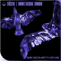 Be Something_Tiësto,Ummet Ozcan,Tomhio