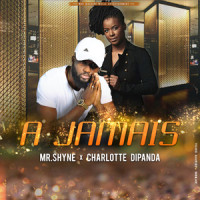 A Jamais_Mr Shyne,Charlotte Dipanda
