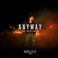Anyway(feat. Jalen Santoy)_Skrizzly Adams,Jalen Santoy