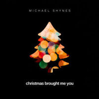 Christmas Brought Me You_Michael Shynes