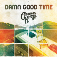 Damn Good Time_Common Kings
