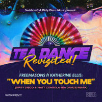 When You Touch Me_Freemasons,Katherine Ellis,Dirty Disco,Matt Consola